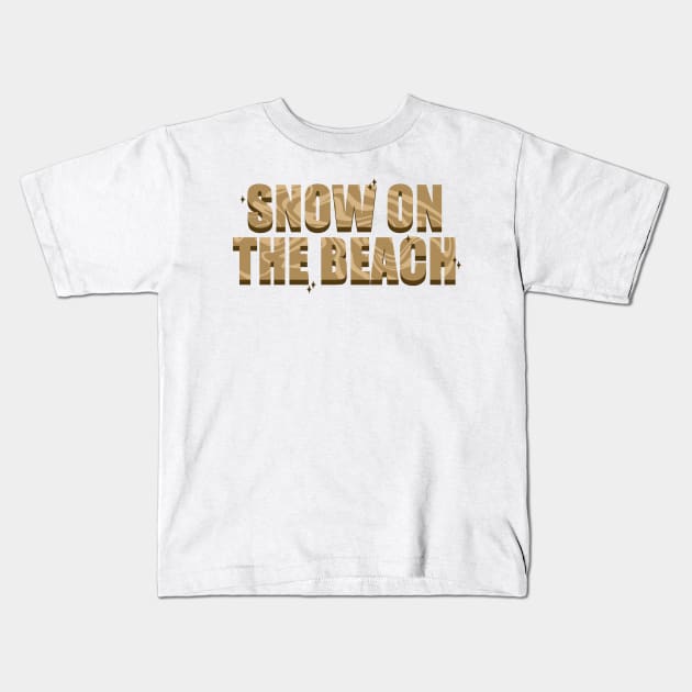 And It’s Like Snow At The Beach Kids T-Shirt by taylorstycoon